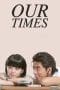 Nonton film Our Times (2015) terbaru di Dutamovie21 Nonton film Our Times (2015) terbaru di Dutamovie21