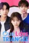 Nonton film Our Love Triangle (2024) terbaru di Dutamovie21 Nonton film Our Love Triangle (2024) terbaru di Dutamovie21